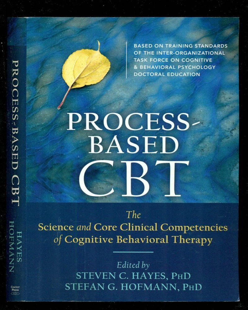 Process-Based CBT: The Science and Core Clinical Competencies of Cognitive Behavioral Therapy