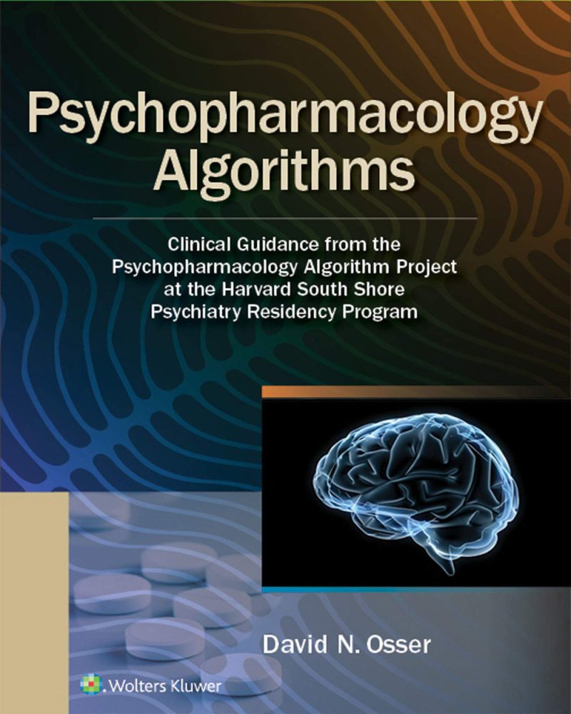 Psychopharmacology Algorithms: Clinical Guidance from the Psychopharmacology Algorithm Project