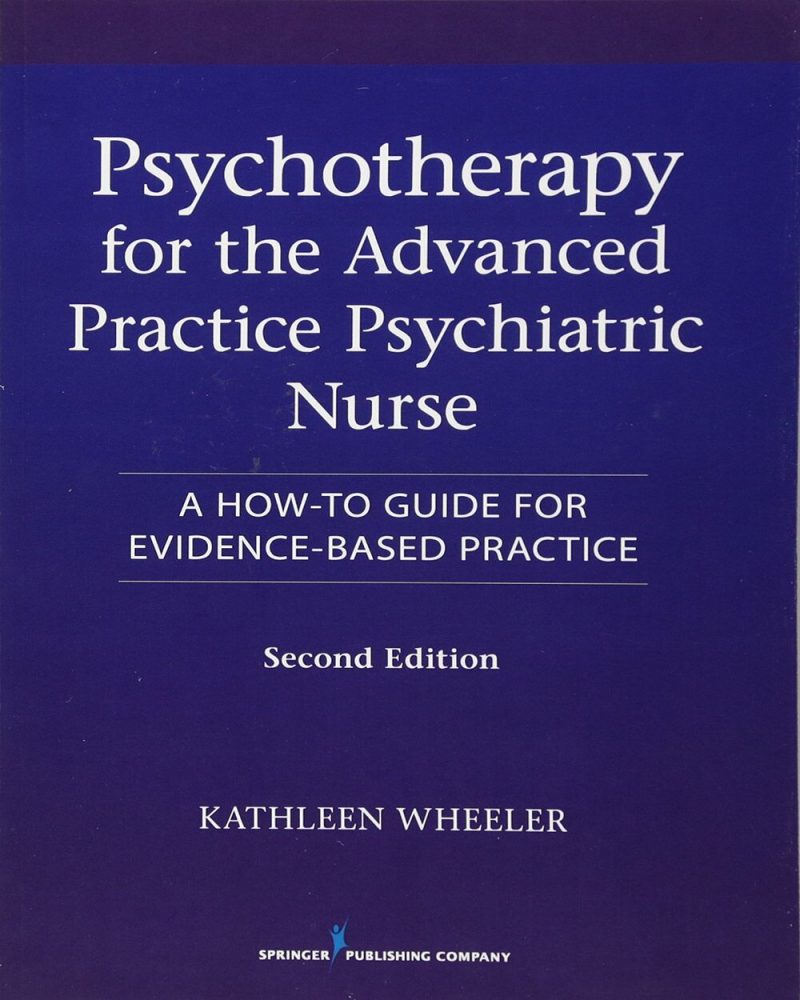 Psychotherapy for the Advanced Practice Psychiatric Nurse: A How-To Guide for Evidence-Based Practice