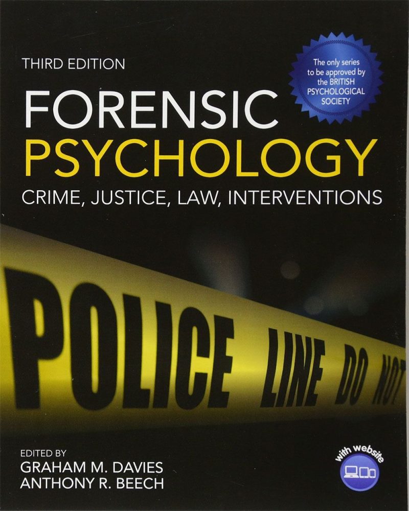 Forensic Psychology: Crime, Justice, Law, Interventions (BPS Textbooks in Psychology)