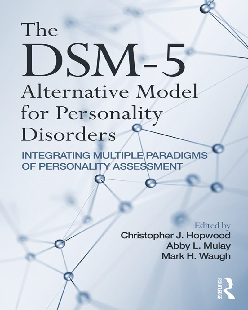 The DSM-5 Alternative Model for Personality Disorders: Integrating Multiple Paradigms of Personality Assessment