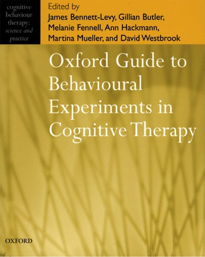 Oxford Guide to Behavioural Experiments in Cognitive Therapy