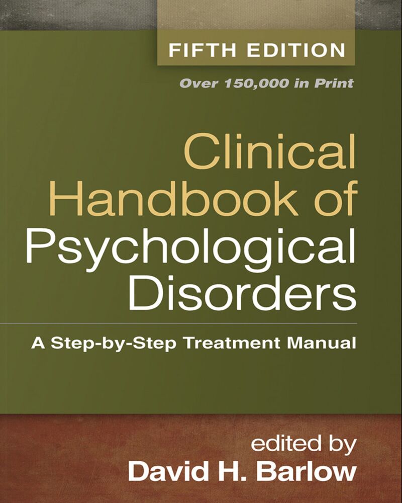 Clinical Handbook of Psychological Disorders, Fifth Edition: A Step-by-Step Treatment Manual