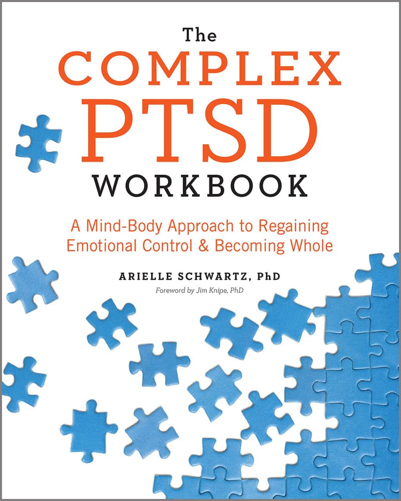 Complex PTSD Workbook: A Mind-Body Approach To Regaining Emotional Control And Becoming Whole