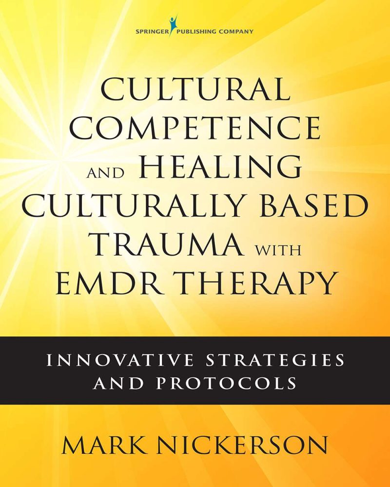 Cultural Competence and Healing Culturally Based Trauma with EMDR Therapy: Innovative Strategies and Protocols