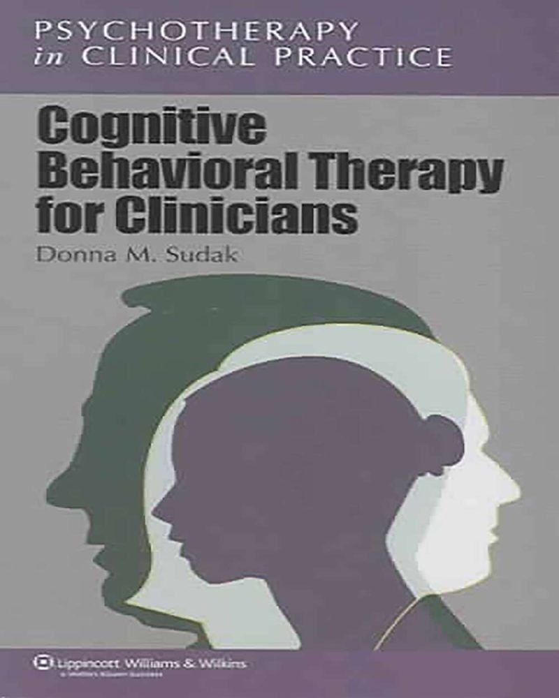 Cognitive Behavioral Therapy for Clinicians (Psychotherapy in Clinical Practice)