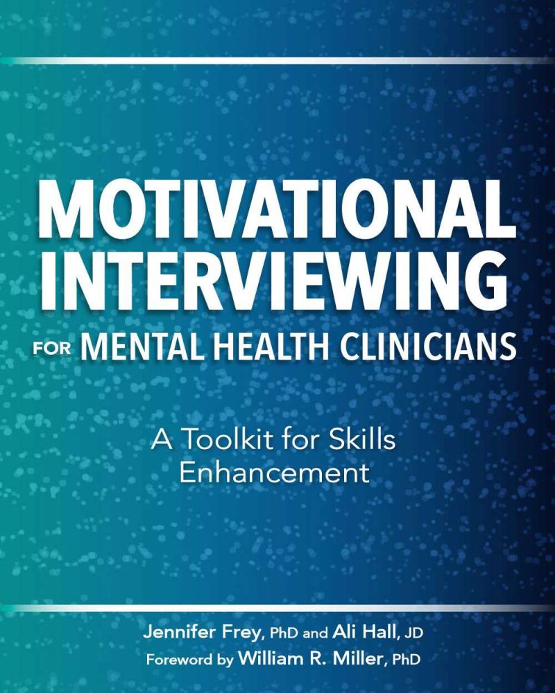 Motivational Interviewing for Mental Health Clinicians: A Toolkit for Skills Enhancement