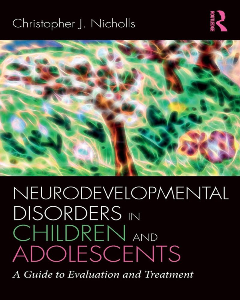 Neurodevelopmental Disorders in Children and Adolescents: A Guide to Evaluation and Treatment