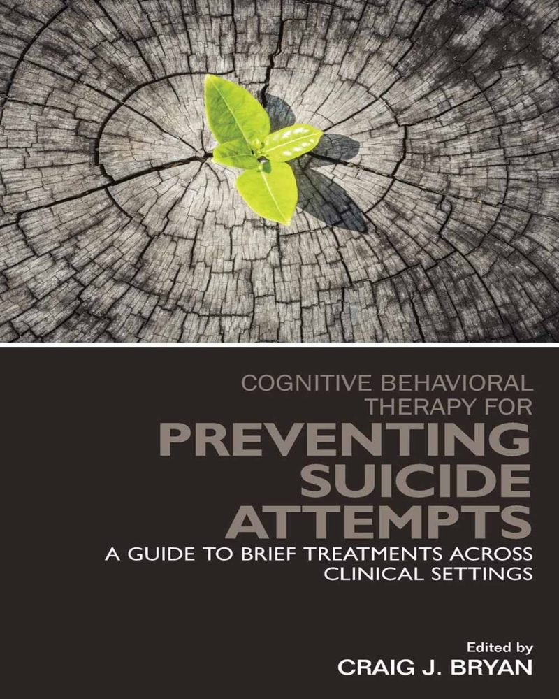 Cognitive Behavioral Therapy for Preventing Suicide Attempts: A Guide to Brief Treatments Across Clinical Settings