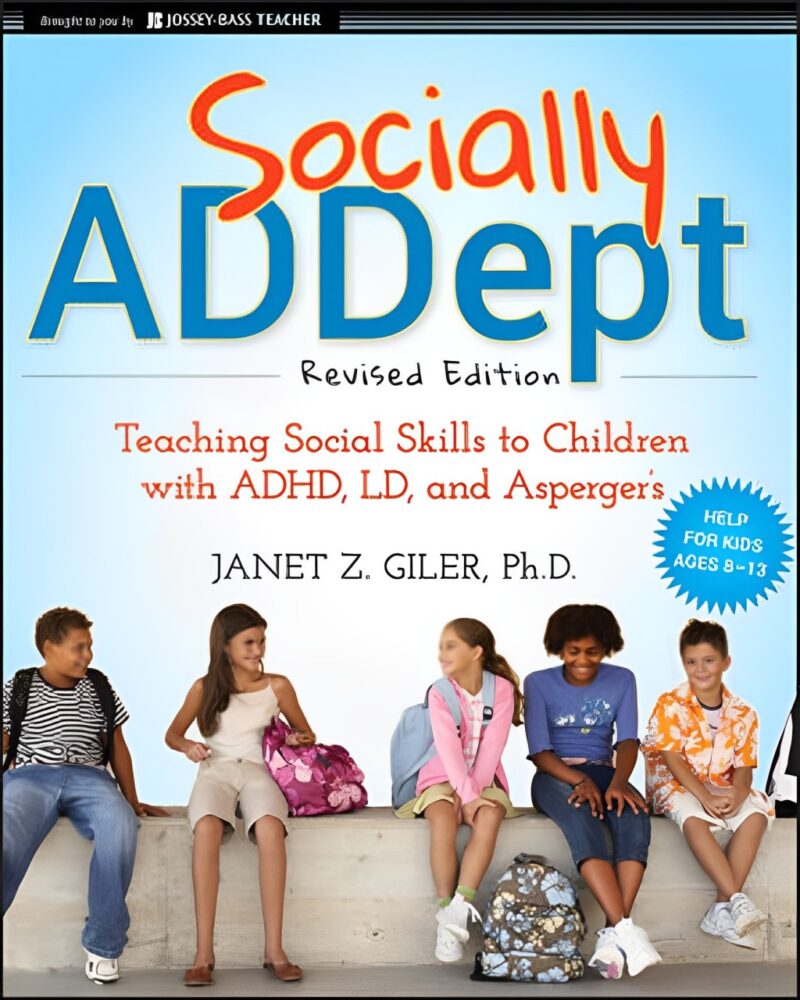 Socially ADDept: Teaching Social Skills to Children with ADHD, LD, and Asperger's